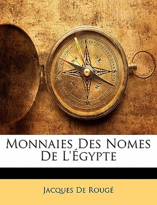 Monnaies Des Nomes de L' Gypte by Jacques De Roug