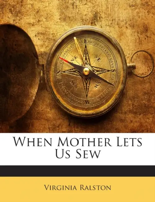 When Mother Lets Us Sew by Virginia Ralston