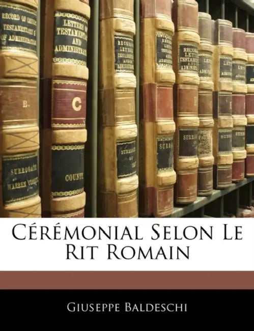 Cérémonial Selon Le Rit Romain by Giuseppe Baldeschi