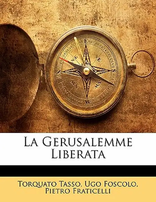 La Gerusalemme Liberata by Torquato Tasso