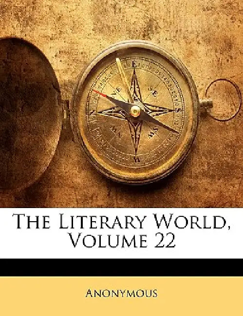 The Literary World; Volume 22 by Anonymous