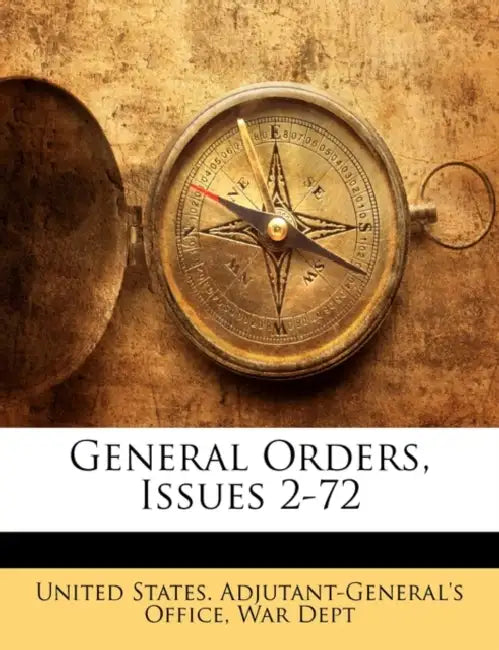 General Orders, Issues 2-72 by United States Adjutant-General's Offic, War Dept
