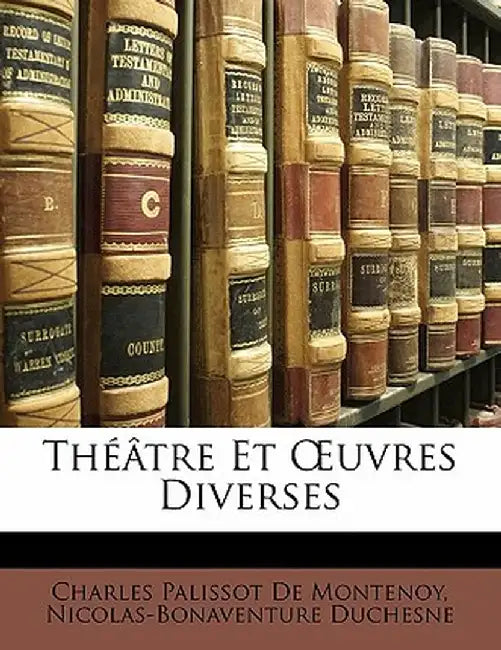 Th Tre Et Uvres Diverses by Charles Palissot De Montenoy