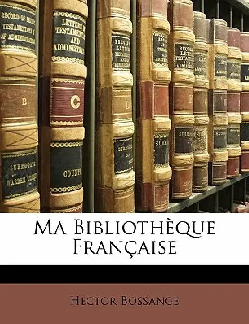 Ma Bibliothèque Française by Hector Bossange