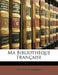 Ma Bibliothèque Française by Hector Bossange