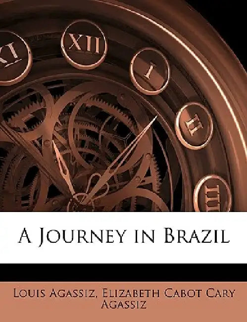 A Journey in Brazil by Louis Agassiz, Elizabeth Cabot Cary Agassiz