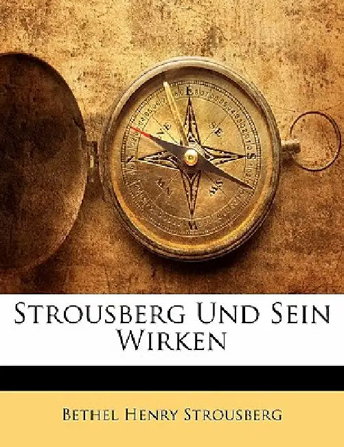 Strousberg Und Sein Wirken by Bethel Henry Strousberg