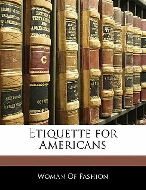 Etiquette for Americans by Of Fashion Woman of Fashion
