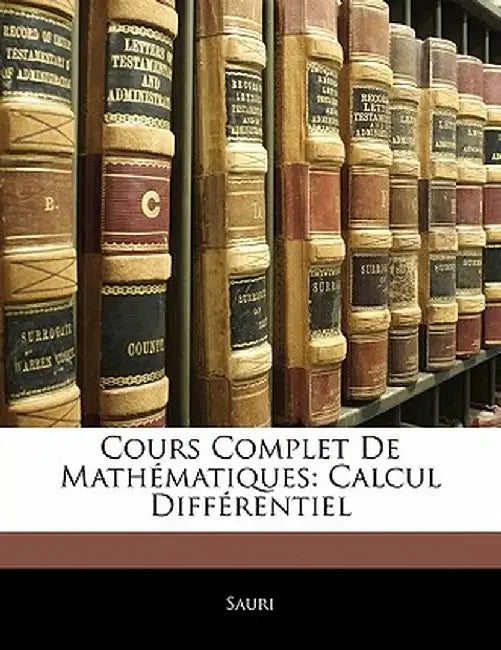 Cours Complet de Math Matiques: Calcul Diff Rentiel by Sauri
