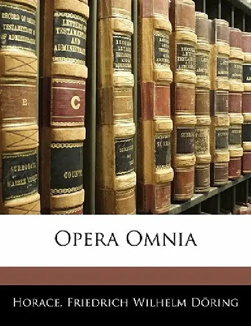Opera Omnia by Horace, Friedrich Wilhelm Döring
