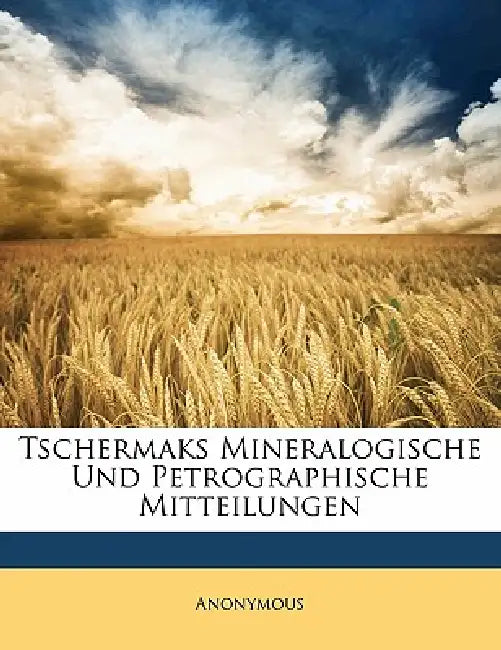 Tschermaks Mineralogische Und Petrographische Mitteilungen by Anonymous