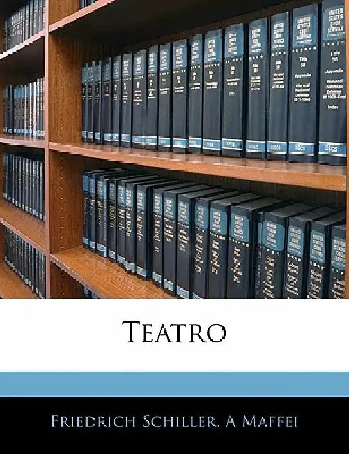 Teatro by Friedrich Schiller, A. Maffei