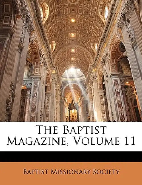 The Baptist Magazine, Volume 11 by Baptist Missionary Society