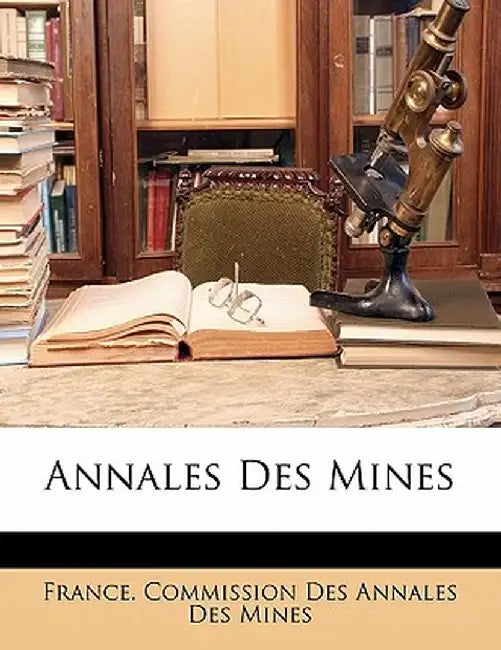 Annales Des Mines by France Commission Des Annales Des Mines,
