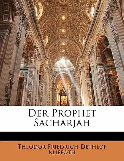 Der Prophet Sacharjah. by Theodor Friedrich Dethlof Kliefoth