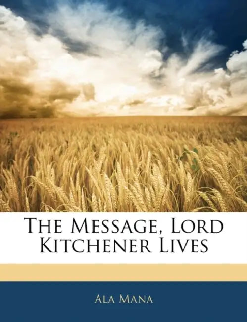 The Message, Lord Kitchener Lives by Ala Mana