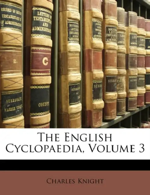 The English Cyclopaedia; Volume 3 by Charles Knight