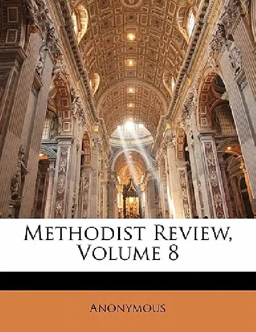Methodist Review; Volume 8 by Anonymous