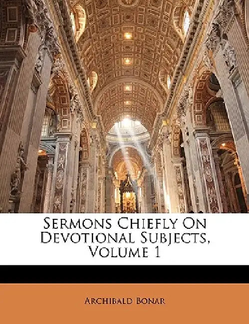 Sermons Chiefly On Devotional Subjects; Volume 1 by Archibald Bonar