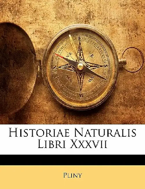 Historiae Naturalis Libri Xxxvii by Pliny