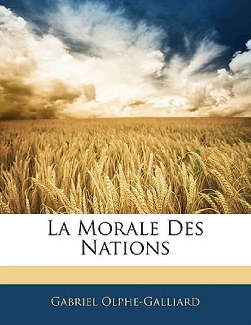 La Morale Des Nations by Gabriel Olphe-Galliard