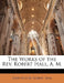 The Works of the Rev. Robert Hall, A. M by Robert Hall, John Foster