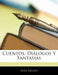 Cuentos, Diálogos Y Fantasías by Juan Valera