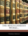The Miscellaneous Works by Thomas Arnold