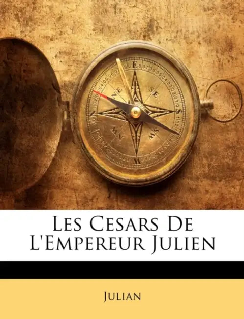 Les Cesars De L'empereur Julien by Julian