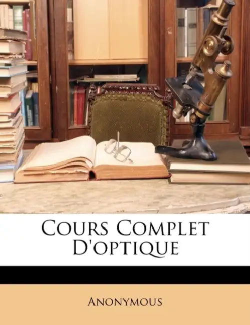 Cours Complet D'optique by Anonymous