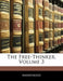 The Free-Thinker, Volume 3 by Anonymous