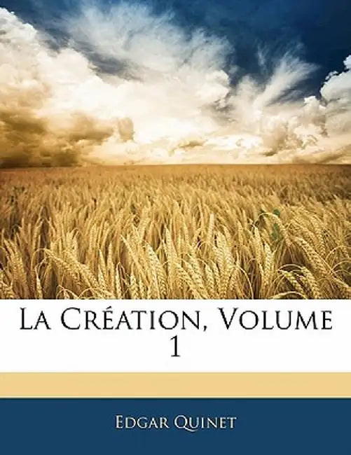 La Creation, Volume 1 by Edgar Quinet