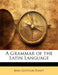 A Grammar of the Latin Language by Karl Gottlob Zumpt