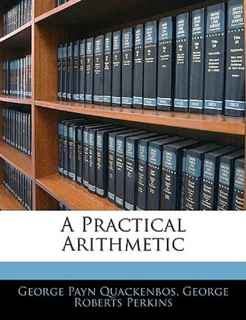 A Practical Arithmetic by G. P. Quackenbos