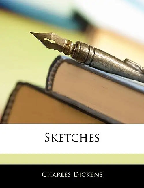 Sketches by Anonymous, Charles Dickens