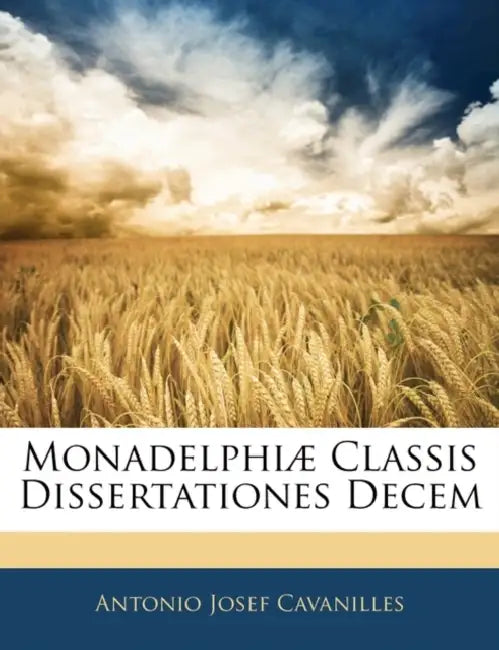 Monadelphiæ Classis Dissertationes Decem by Antonio Josef Cavanilles