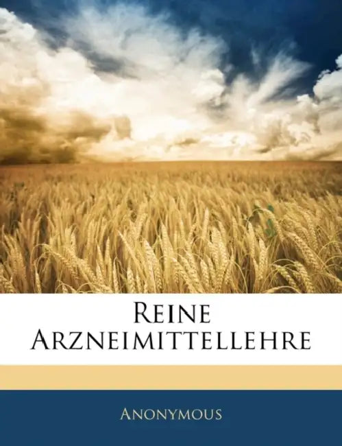 Reine Arzneimittellehre, Erster Theil by Anonymous
