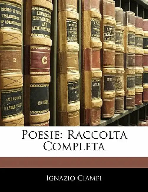 Poesie: Raccolta Completa by Ignazio Ciampi