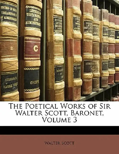 The Poetical Works of Sir Walter Scott, Baronet; Volume 3 by Walter Scott