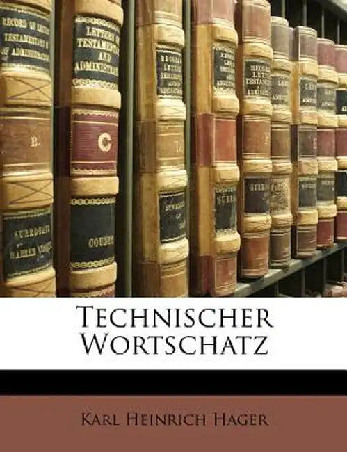 Technischer Wortschatz by Karl Heinrich Hager
