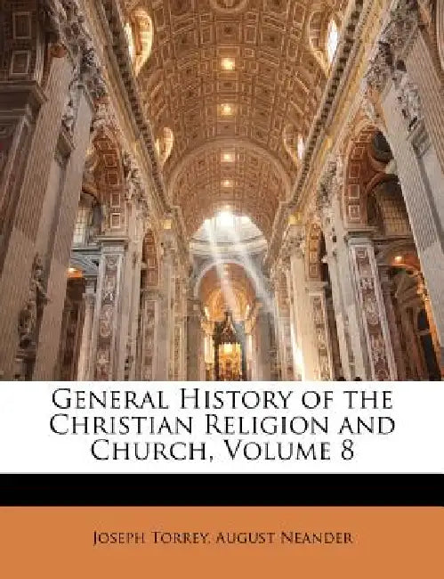 General History of the Christian Religion and Church; Volume 8 by Joseph Torrey, August Neander