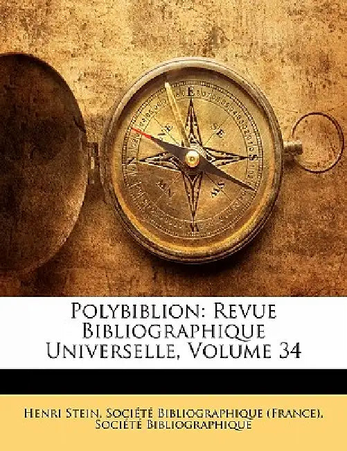 Polybiblion: Revue Bibliographique Universelle, Volume 34 by Henri Stein, Société Bibliographique (France), Société Bibliographique