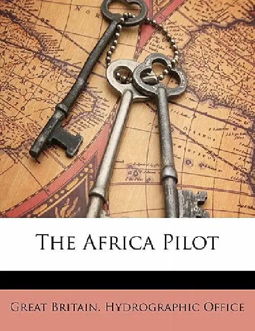 The Africa Pilot by Great Britain Hydrographic Office