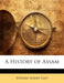 History Of Assam by Edward Albert Gait