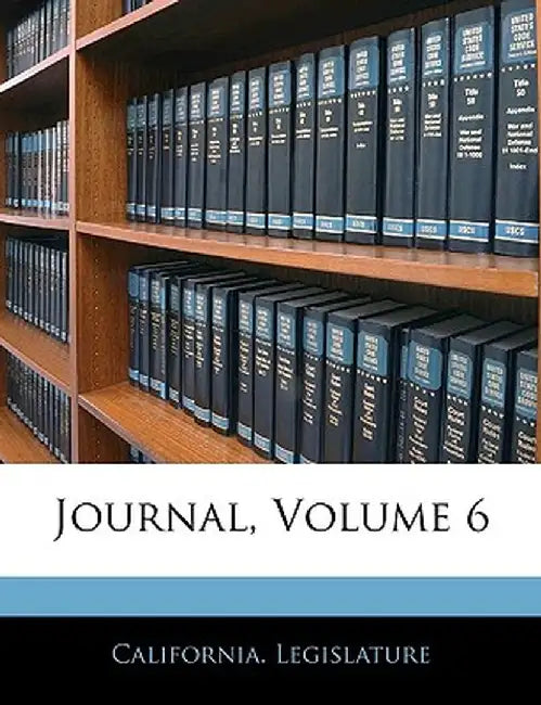 Journal, Volume 6 by Legislature California Legislature