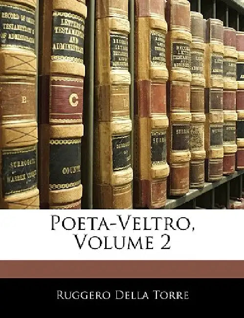 Poeta-Veltro; Volume 2 by Ruggero Della Torre