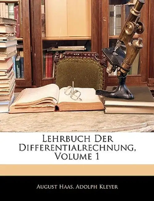 Lehrbuch Der Differentialrechnung, Volume 1 by August Haas
