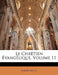 Le Chrétien Évangélique; Volume 11 by Anonymous