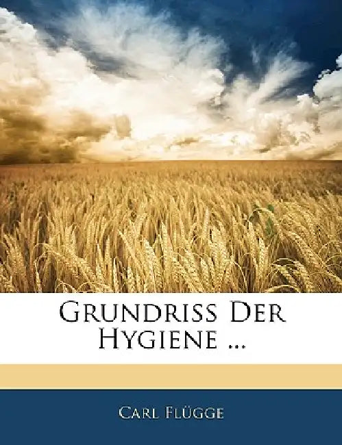 Grundriss Der Hygiene ... by Carl Flügge