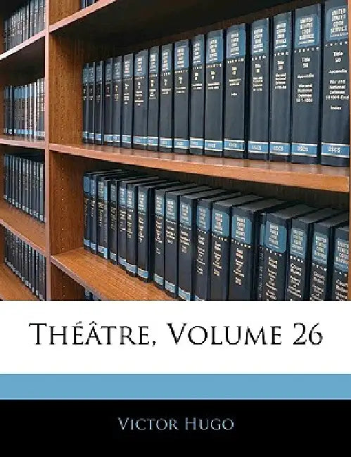 Théâtre; Volume 26 by Victor Hugo, Anonymous